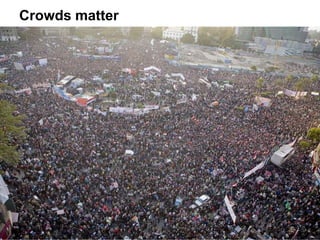 Crowds matter
 