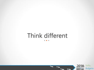 Think different
 