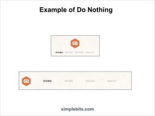 Example of Do Nothing

simplebits.com

 