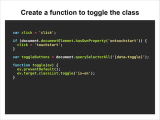 Create a function to toggle the class
var click = 'click';

!

if (document.documentElement.hasOwnProperty('ontouchstart')...