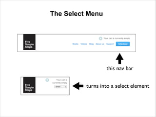 The Select Menu

this nav bar
turns into a select element

 