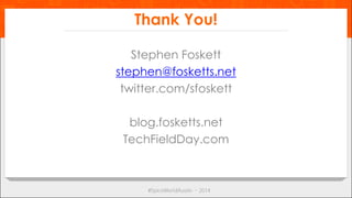 Thank You! 
Stephen Foskett 
stephen@fosketts.net 
twitter.com/sfoskett 
blog.fosketts.net 
TechFieldDay.com 
 