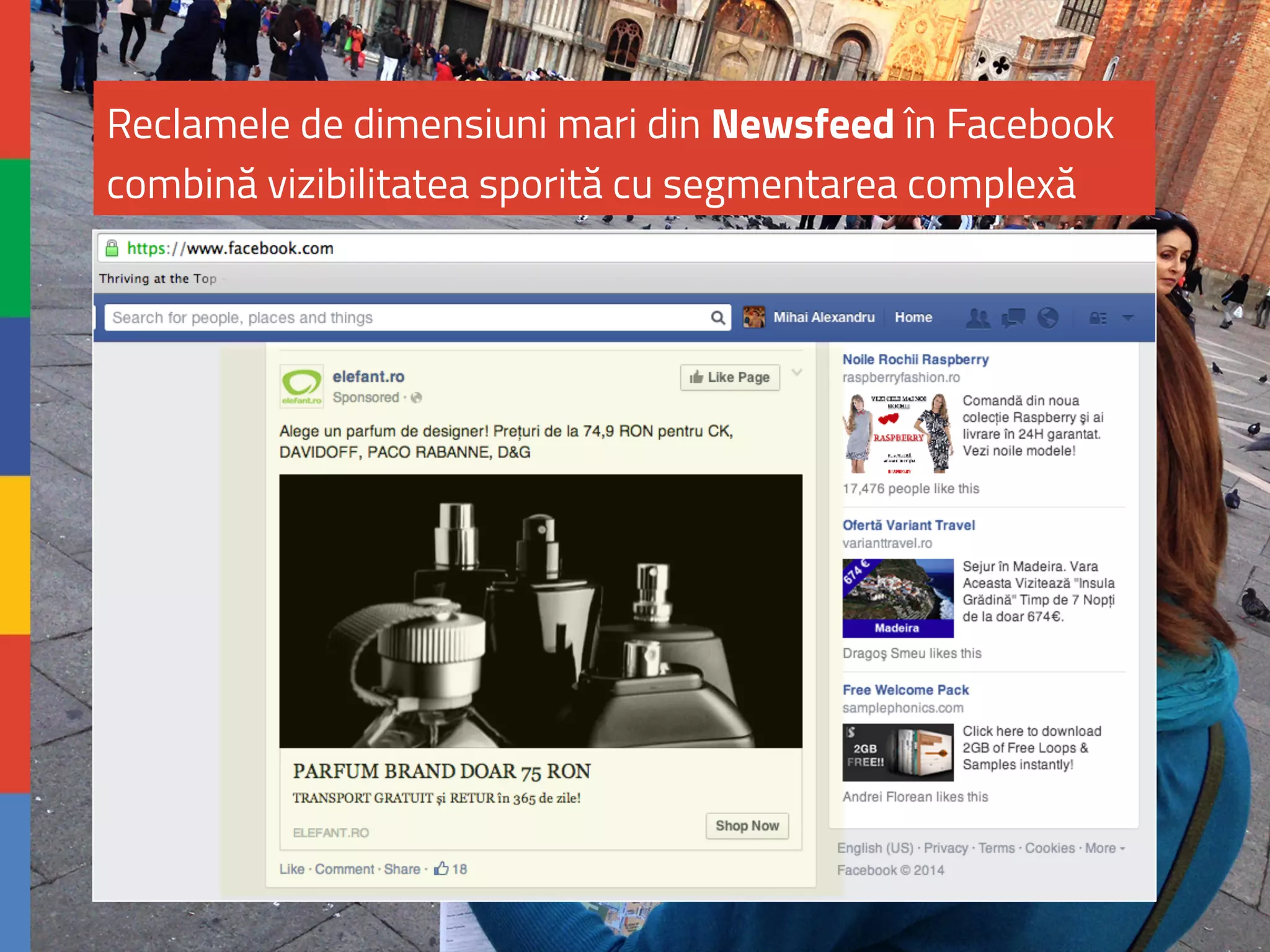 Reclamele de dimensiuni mari din Newsfeed în Facebook 
combină vizibilitatea sporită cu segmentarea complexă 
 
