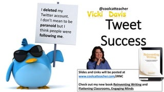 Tweet
Success
@coolcatteacher
Slides and Links will be posted at
www.coolcatteacher.com/JRNC
Check out my new book Reinventing Writing and
Flattening Classrooms, Engaging Minds
 