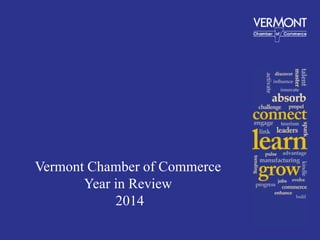 Vermont Chamber of Commerce 
Year in Review 
2014 
 