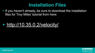 Installation Files
! If you haven't already, be sure to download the installation
files for Troy Miles' tutorial from here...