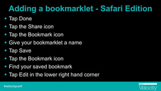 Adding a bookmarklet - Safari Edition
! Tap Done
! Tap the Share icon
! Tap the Bookmark icon
! Give your bookmarklet a name
! Tap Save
! Tap the Bookmark icon
! Find your saved bookmark
! Tap Edit in the lower right hand corner
 