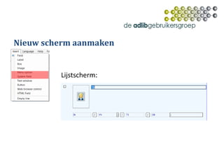 Nieuw scherm aanmaken
Lijstscherm:
 