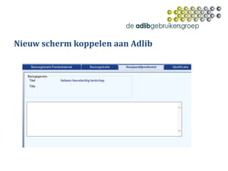Nieuw scherm koppelen aan Adlib
 