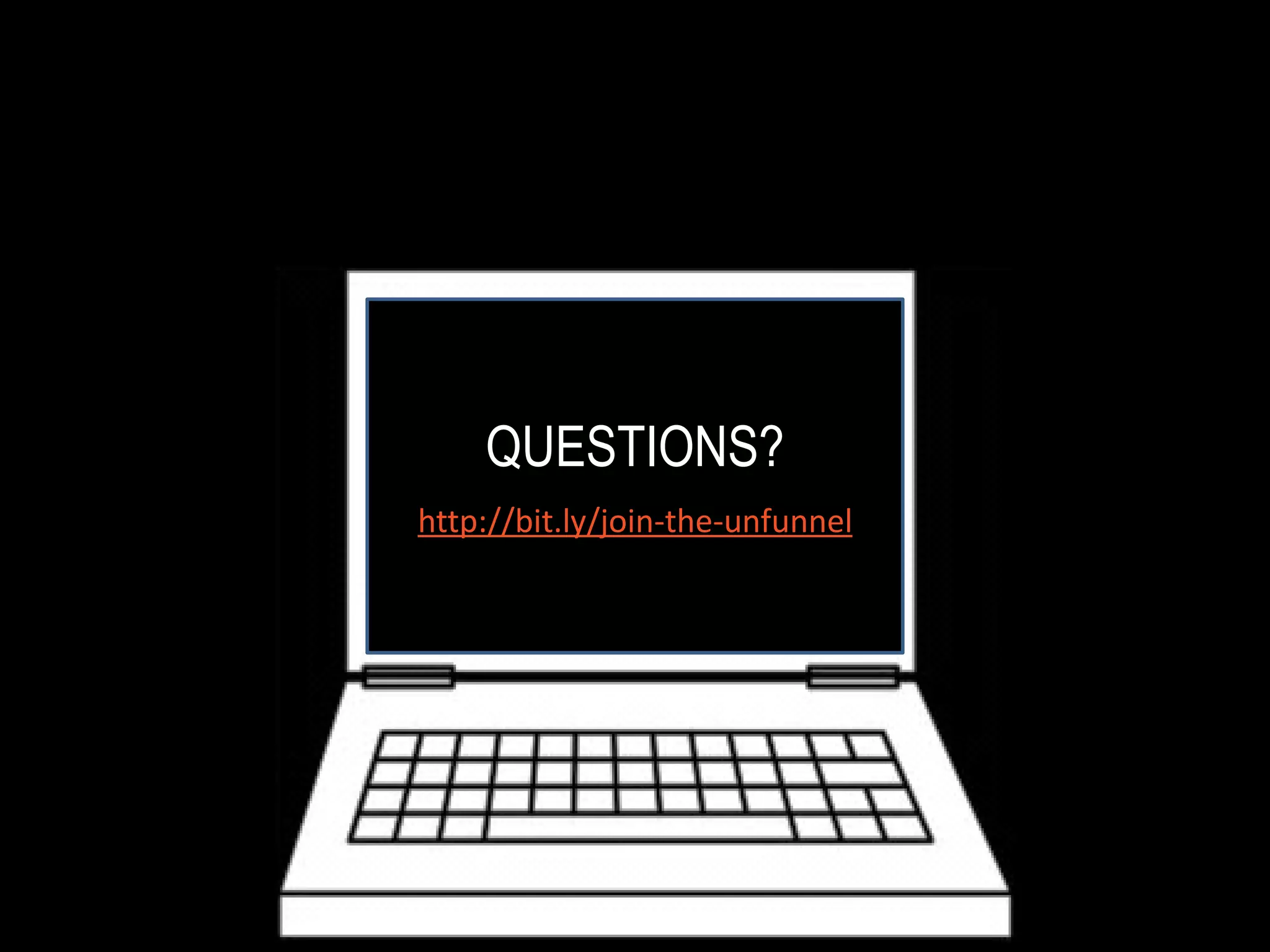 QUESTIONS?
http://bit.ly/join-the-unfunnel

 