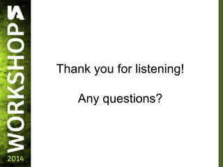 Thank you for listening!
Any questions?
