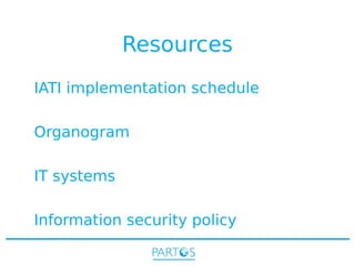 Resources
IATI implementation schedule
Organogram
IT systems
Information security policy

 