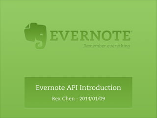 Evernote API Introduction
Rex Chen - 2014/01/09

 