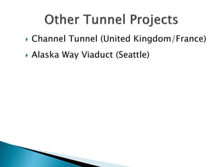 

Channel Tunnel (United Kingdom/France)



Alaska Way Viaduct (Seattle)

 