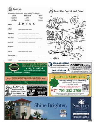 Experience the hospitality
that made Ireland famous.

(703) 812-0939

www.OSullivansIrishPub.com
O’Sullivan’s Irish Pub has expanded! There is now more dining,
more TV’s, a new menu, and a new bar specializing in the world’s ﬁnest
whiskeys, whilst still retaining that local feel.
Join us DAILY for great food & drink specials
Brunch is available Saturdays & Sundays from 8:30am-2:00pm. Buffet
Brunch on Sundays from 10:00am-2:00pm for just $15.00/$7.50 for children

3207 Washington Blvd  Arlington, VA 22201

Like us on Facebook: OSullivansArlington  Follow us on Twitter: @OSullivans

DANCE

Group, Private &
Wedding Dance Lessons

202-640-9210

www.dcballroom.net

HomeWork Remodeling
Improve Your Quality of Life

15% OFF
For All Church
Members

WINDOWS•SIDING
ROOFING•DECKS

Free Estimates
Free Financing

703-803-6500

GOODYS
Best Pizza in
Arlington

703-351-7827

3125 Wilson Blvd • Arlington, VA

Across from the Clarendon Metro Station

CLOVER SERVICES
Plumbing, Heating & Air Conditioning
In Your Home or at Your Business.
Call Clover Services.
Parishioners with this ad save an extra
5% off our already low prices!

703-352-2700

Visit our Website

www.cloverco.com or facebook.com/clover-services
Since 1981 Serving Northern Virginia & DC

 