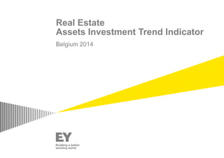 Real Estate
Assets Investment Trend Indicator
Belgium 2014

 