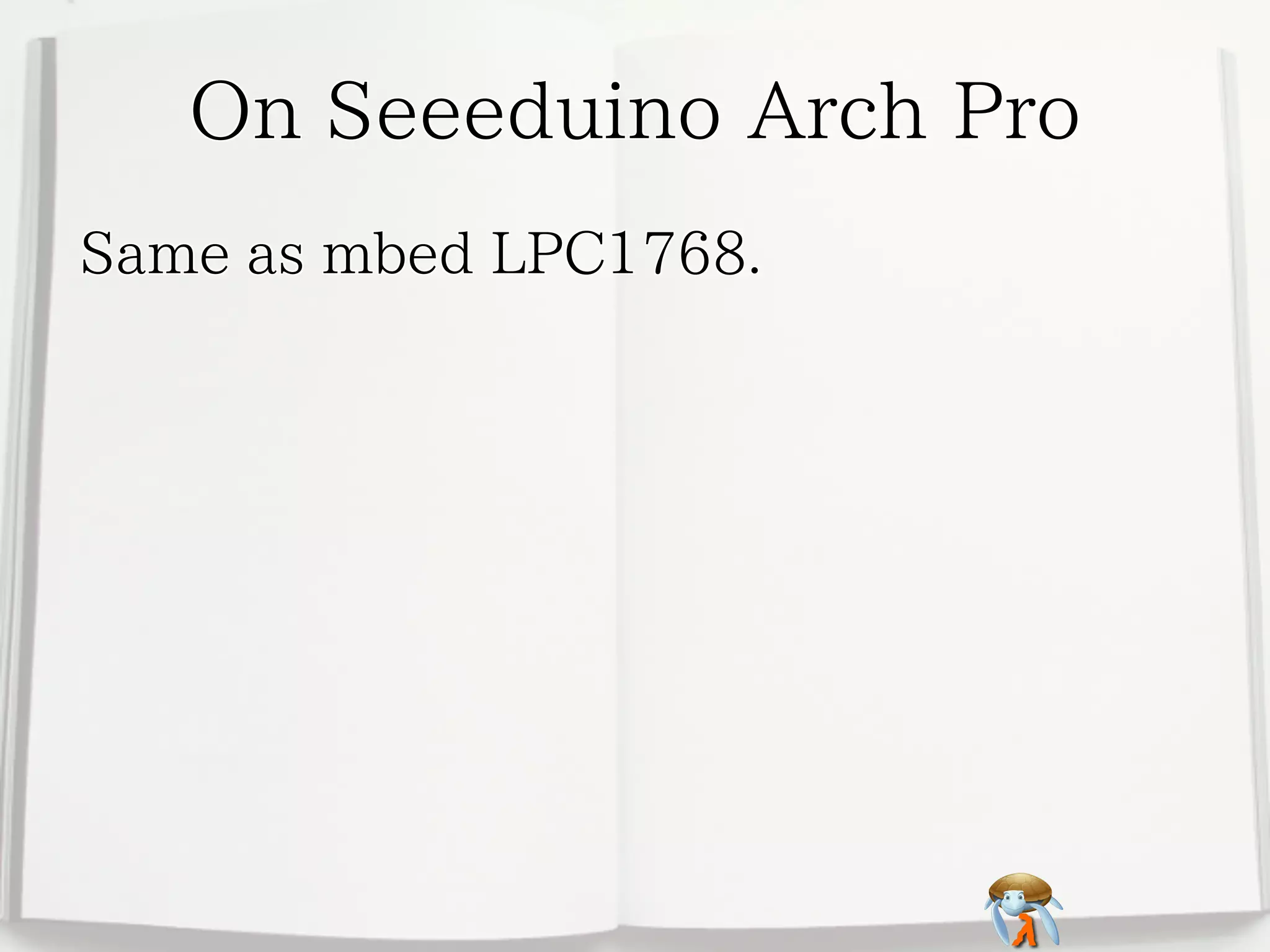 On Seeeduino Arch Pro
Same as mbed LPC1768.

 