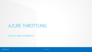 AZURE THROTTLING 
How to solve problems? 
#talentsoft TalentSoft 
 