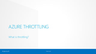 AZURE THROTTLING 
What is throttling? 
#talentsoft TalentSoft 
 