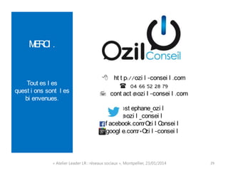 MERCI.

Toutes les questions
sont les bienvenues.

 http://ozil-conseil.com
 04 66 52 28 79
 contact@ozil-conseil.com
@...