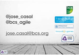 2
@jose_casal
@bcs_agile
!
jose.casal@bcs.org
 