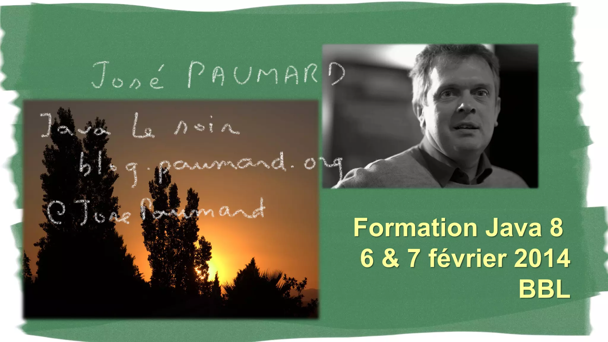 Formation Java 8 
6 & 7 février 2014 
BBL  