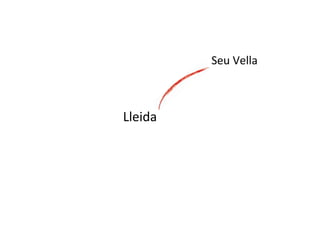 Seu	
  Vella	
  

Lleida	
  

 