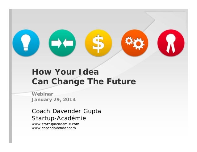 How Your Idea Can Change The Future How Your Idea Can Change The Future