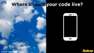 Where should your code live?

1.31.2014 - WWW.QUBOP.COM

 