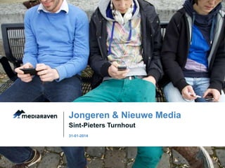 Jongeren & Nieuwe Media
Sint-Pieters Turnhout
31-01-2014

 