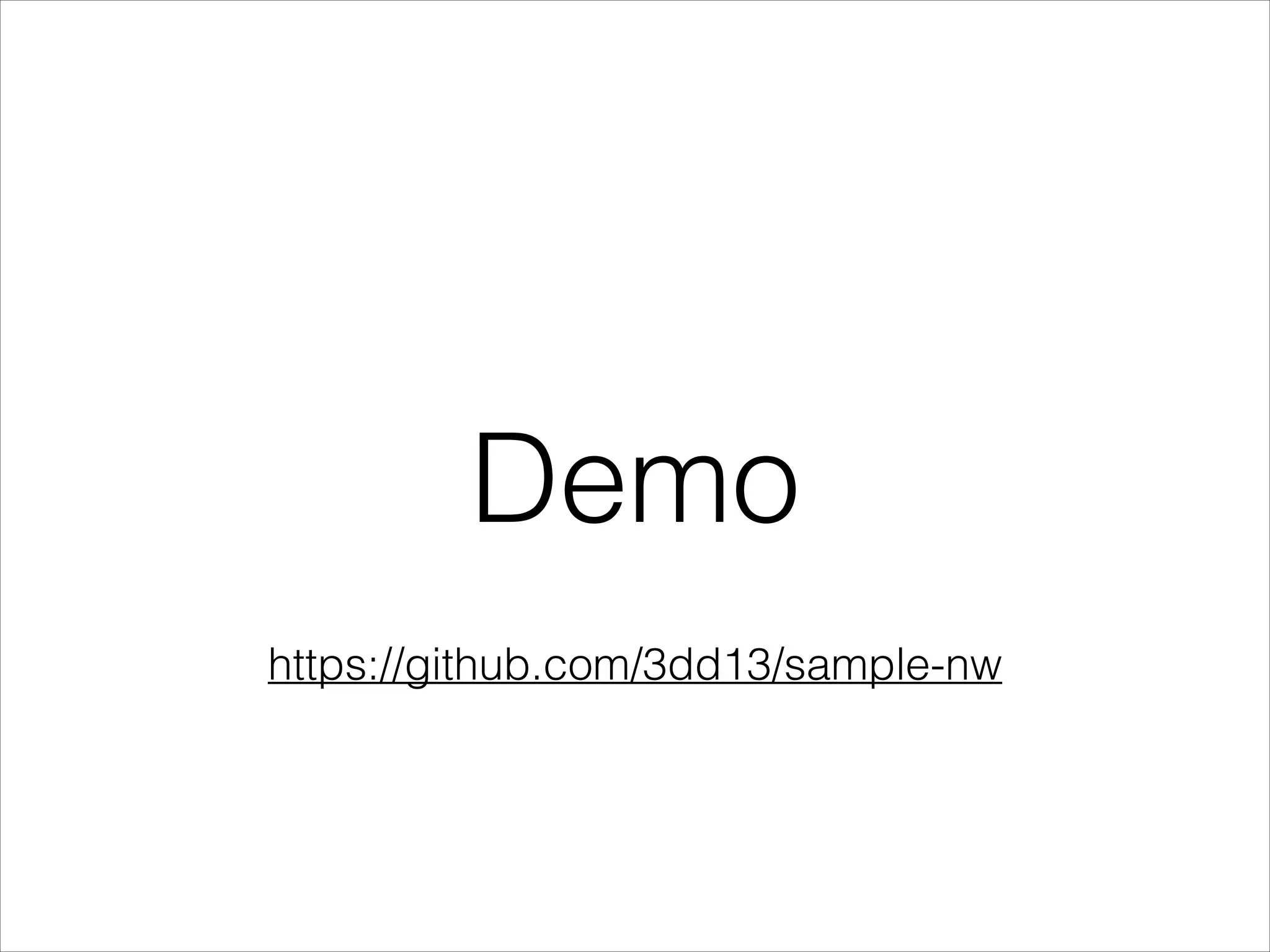 Demo
https://github.com/3dd13/sample-nw