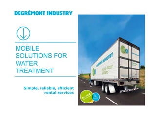 MOBILE
SOLUTIONS FOR
WATER
TREATMENT
Simple, reliable, efficient
rental services

 