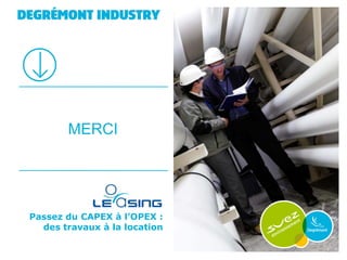 MERCI

Passez du CAPEX à l’OPEX :
des travaux à la location

 