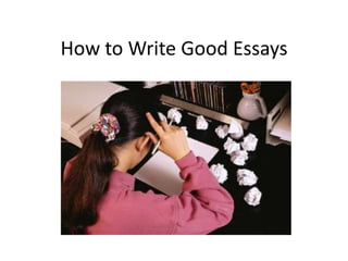 How to Write Good Essays

 
