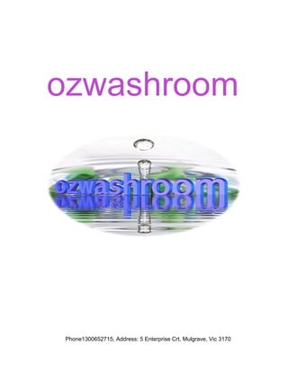 ozwashroom
Phone1300652715, Address: 5 Enterprise Crt, Mulgrave, Vic 3170
 