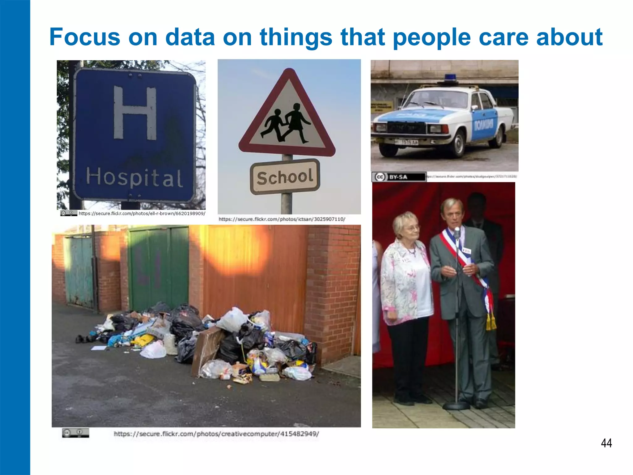Focus on data on things that people care about

44

 