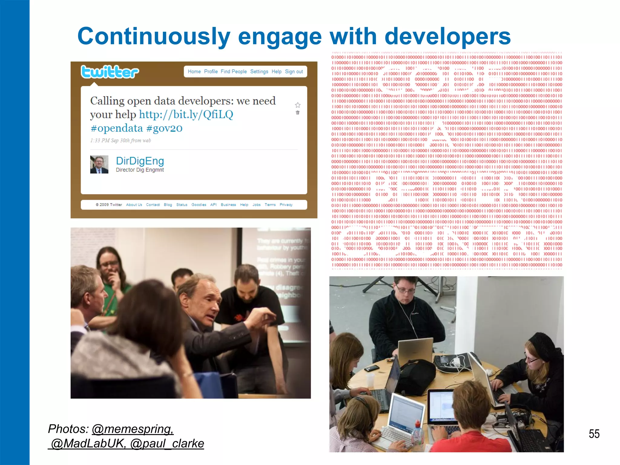 Continuously engage with developers

Photos: @memespring,
@MadLabUK, @paul_clarke

55

 