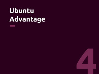 4 
Ubuntu 
Advantage 
 