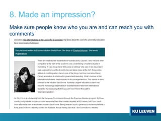 8. Made an impression?
Make sure people know who you are and can reach you with
comments

 