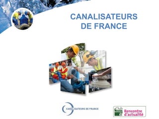 CANALISATEURS
DE FRANCE
 