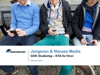 Jongeren & Nieuwe Media
GOK Studiedag – KTA Da Vinci
5 februari 2014

 