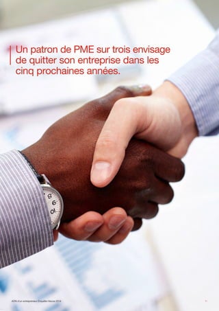 Un patron de PME sur trois envisage
de quitter son entreprise dans les
cinq prochaines années.
11ADN d’un entrepreneur Enquête Hiscox 2014
 