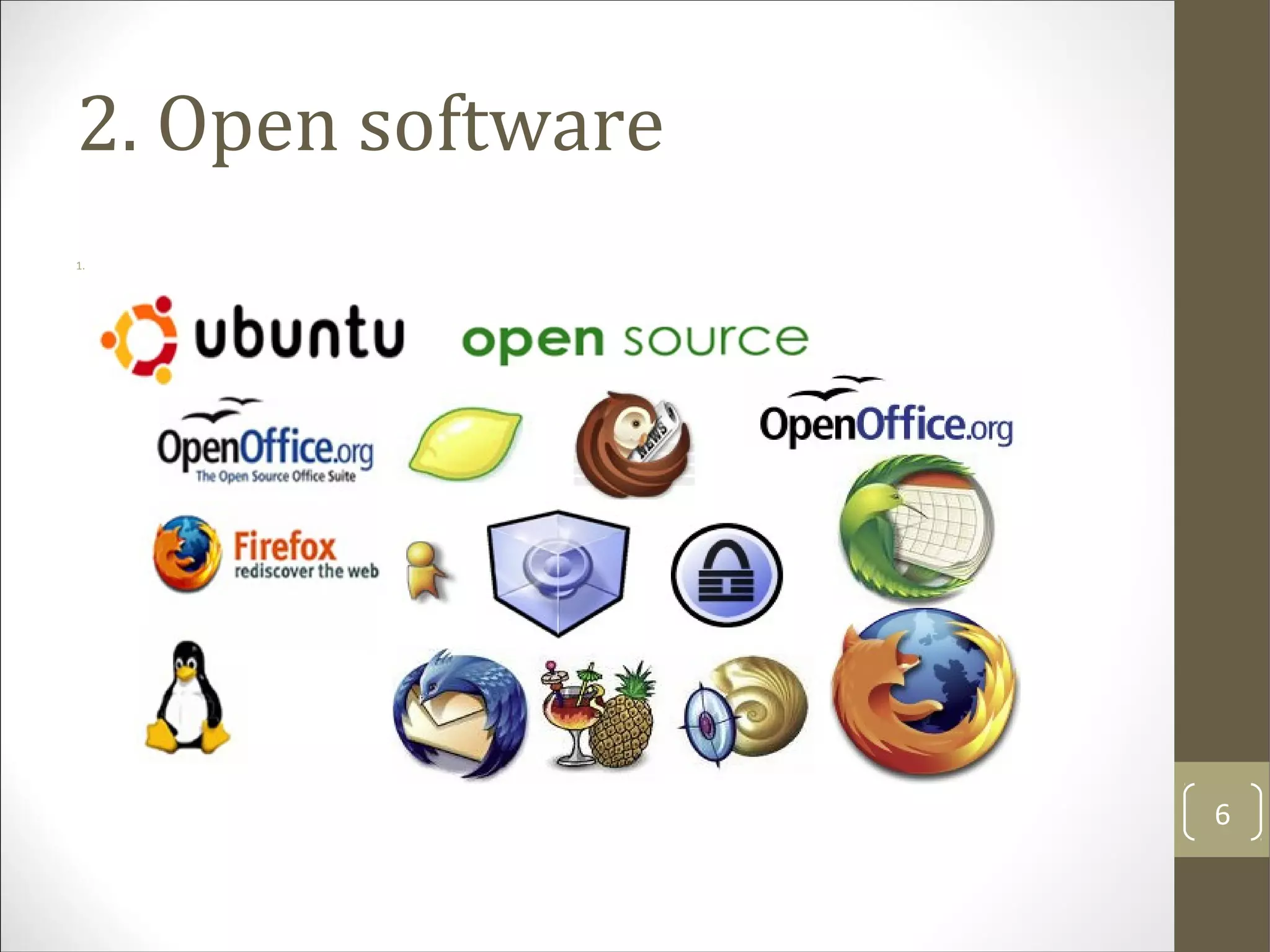 2. Open software
1.
6
 