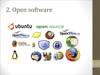 2. Open software
1.
6
 