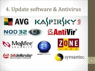 4. Update software & Antivirus
8
 