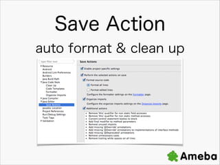 Save Action
auto format & clean up

 