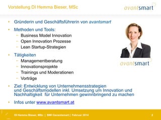 Vorstellung DI Hemma Bieser, MSc
•  Gründerin und Geschäftsführerin von avantsmart
•  Methoden und Tools:
-  Business Mode...