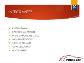 INTEGRANTES



ALISSON PAVAN



CAROLINE LUZ MENDES



FABIO MARQUES DE MELLO



MATEUS BITTENCOURT



NICOLAU SCHAUFF



RAFAEL SACOMAN



VINICIUS LENTE

 