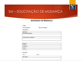 SM – SOLICITAÇÃO DE MUDANÇA

 