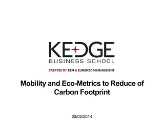 Mobility and Eco-Metrics to Reduce of
Carbon Footprint

20/02/2014

 